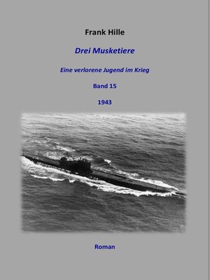 cover image of Drei Musketiere--Eine verlorene Jugend im Krieg, Band 15